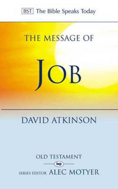 The Message of Job: Suffering And Grace - The Bible Speaks Today Old Testament - Atkinson, David (Author) - Bøger - Inter-Varsity Press - 9780851109565 - 15. november 1991
