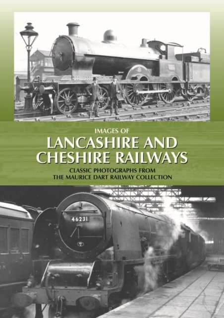 Cover for Maurice Dart · Images of Lancashire and Cheshire Railways: Classic Photographs from the Maurice Dart Railway Collection (Hardcover Book) (2010)