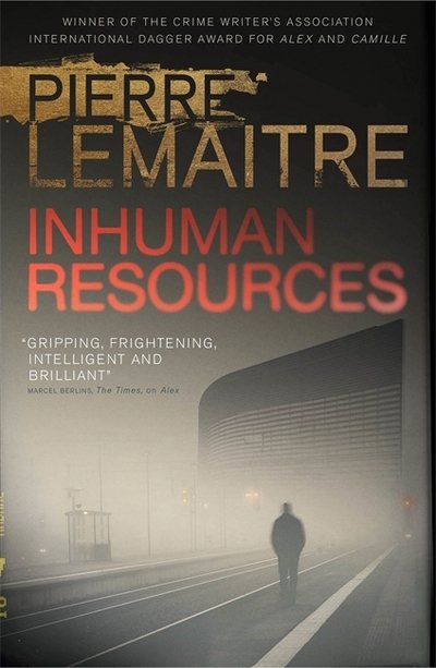 Inhuman Resources - Pierre Lemaitre - Bücher - Quercus Publishing - 9780857053565 - 6. September 2018