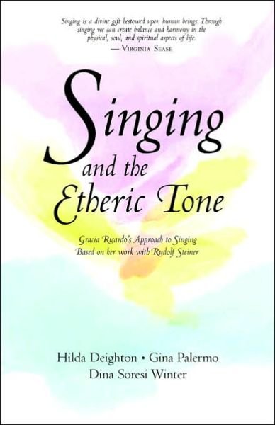 Cover for Hilda Deighton · Singing in the Etheric Tone: Gracia Ricardo's Approach to Singing Based on Her Work with Rudolf Steiner (Taschenbuch) (1994)