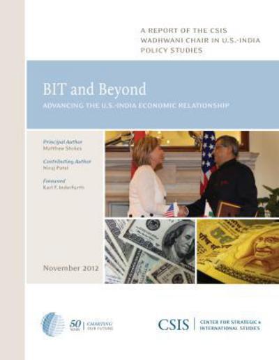 Cover for Matthew Stokes · BIT and Beyond: Advancing the U.S.-India Economic Relationship - CSIS Reports (Paperback Book) (2013)