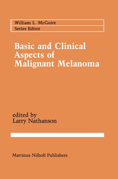 Cover for Larry Nathanson · Basic and Clinical Aspects of Malignant Melanoma - Cancer Treatment and Research (Hardcover Book) (1987)