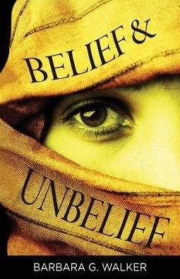 Belief & Unbelief - Barbara G Walker - Books - Humanist Press - 9780931779565 - March 2, 2015
