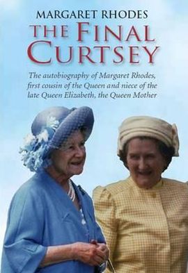 Cover for Margaret Rhodes · The Final Curtsey: The Autobiography of Margaret Rhodes, First Cousin of the Queen and Niece of Queen Elizabeth, the Queen Mother (Hardcover Book) (2011)