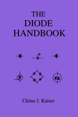 The Diode Handbook - Cletus J. Kaiser - Kirjat - CJ Publishing - 9780962852565 - sunnuntai 26. tammikuuta 2014