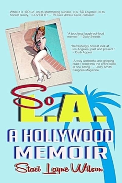 Cover for Staci Layne Wilson · So L.A. - A Hollywood Memoir : Uncensored Tales by the Daughter of a Rock Star &amp; a Pinup Model (Paperback Book) (2017)