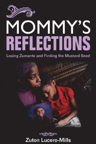 Cover for Zuton Lucero-mills · Mommy's Reflections: Losing Zumante and Finding the Mustard Seed (Taschenbuch) (2012)