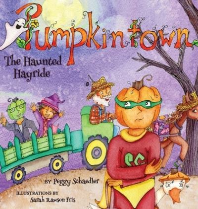 Cover for Peggy Schaedler · Pumpkintown: The Haunted Hayride (Hardcover Book) (2021)