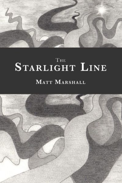 The Starlight Line - Matt Marshall - Books - Red Giant Books - 9780990543565 - August 1, 2015