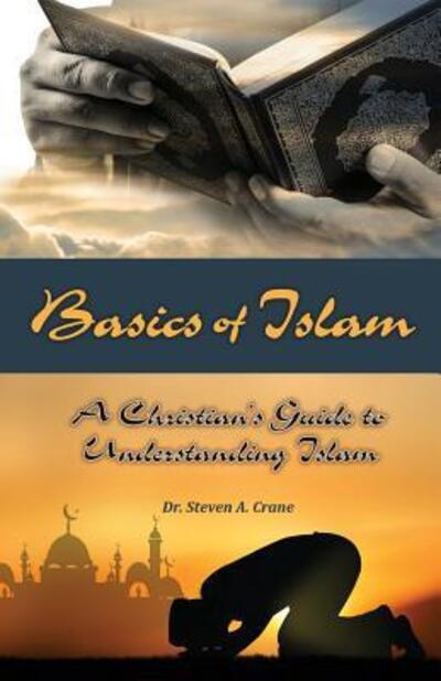 Cover for Dr Steven A Crane · Basics of Islam (Paperback Book) (2016)