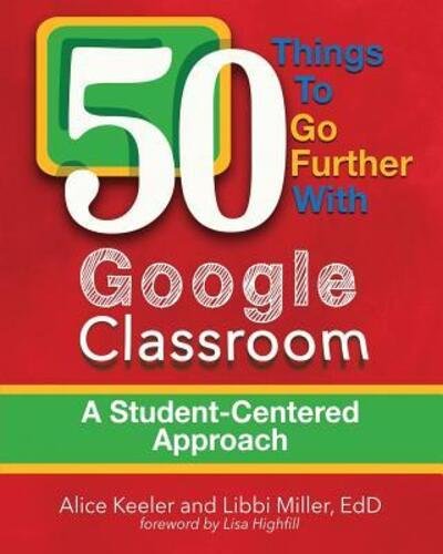 Cover for Alice Keeler · 50 Things To Go Further With Google Classroom (Paperback Book) (2016)