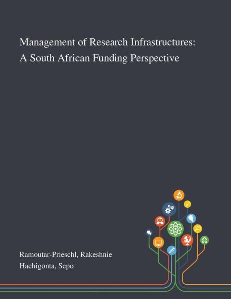 Cover for Rakeshnie Ramoutar-Prieschl · Management of Research Infrastructures A South African Funding Perspective (Paperback Book) (2020)