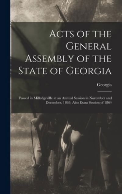 Acts of the General Assembly of the State of Georgia - Georgia - Bøger - Legare Street Press - 9781013568565 - 9. september 2021