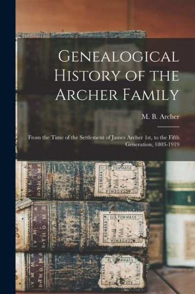 Cover for M B (Martin B ) B 1860 Archer · Genealogical History of the Archer Family (Paperback Book) (2021)