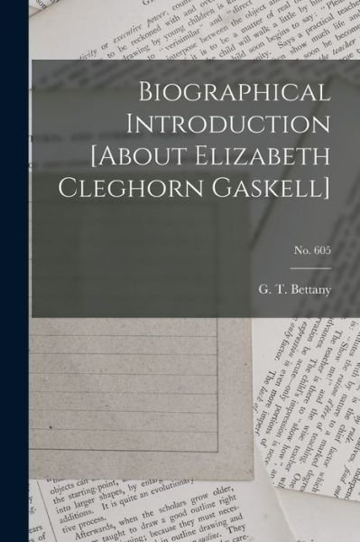 Cover for G T (George Thomas) 1850- Bettany · Biographical Introduction [about Elizabeth Cleghorn Gaskell]; no. 605 (Paperback Book) (2021)