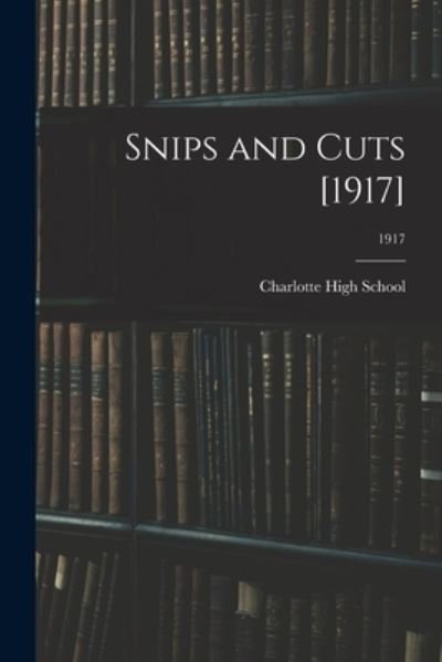 Cover for N C ) Charlotte High School (Charlotte · Snips and Cuts [1917]; 1917 (Paperback Bog) (2021)
