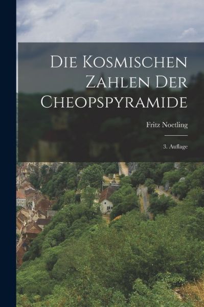 Cover for Fritz Noetling · Die Kosmischen Zahlen der Cheopspyramide (Book) (2022)