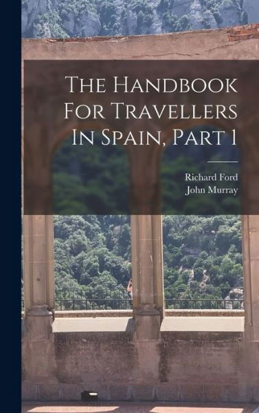 Cover for Richard Ford · Handbook for Travellers in Spain, Part 1 (Bok) (2022)