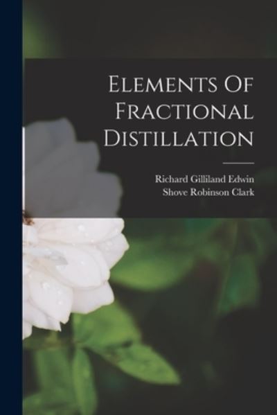 Cover for Shove Robinson Clark · Elements of Fractional Distillation (Book) (2022)