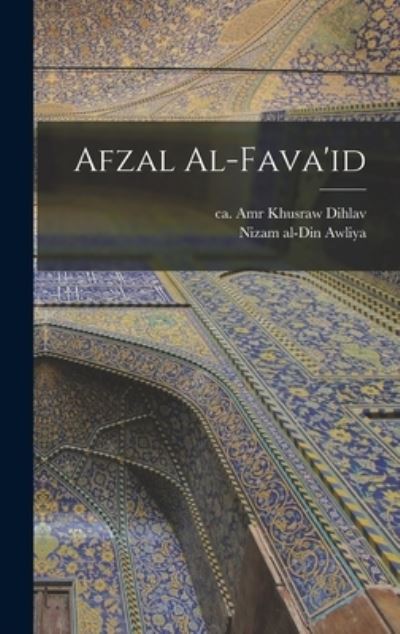 Cover for 1238-1325 Nizam Al-Din Awliya · Afzal Al-Fava'id (Bog) (2022)