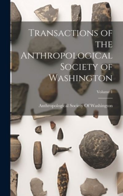 Cover for Anthropological Society of Washington · Transactions of the Anthropological Society of Washington; Volume 1 (Book) (2023)