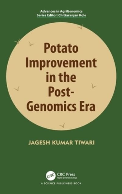 Cover for Tiwari, Jagesh (ICAR-CPRI ,Shimla) · Potato Improvement in the Post-Genomics Era - Advances in Agri-Genomics (Gebundenes Buch) (2022)