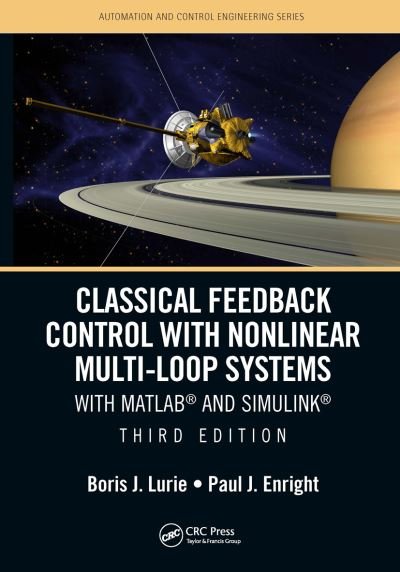 Cover for Lurie, Boris J. (California Institute of Technology, Pasadena, USA) · Classical Feedback Control with Nonlinear Multi-Loop Systems: With MATLAB® and Simulink®, Third Edition - Automation and Control Engineering (Paperback Bog) (2021)