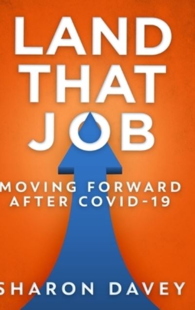 Cover for Sharon Davey · Land That Job - Moving Forward After Covid-19 (Hardcover Book) (2021)