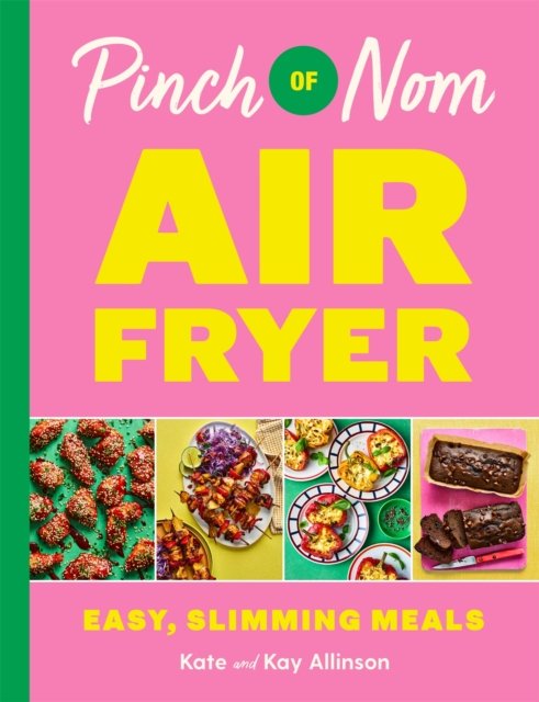 Pinch of Nom Air Fryer: Easy, Slimming Meals - Kay Allinson - Bøker - Pan Macmillan - 9781035054565 - 20. juni 2024