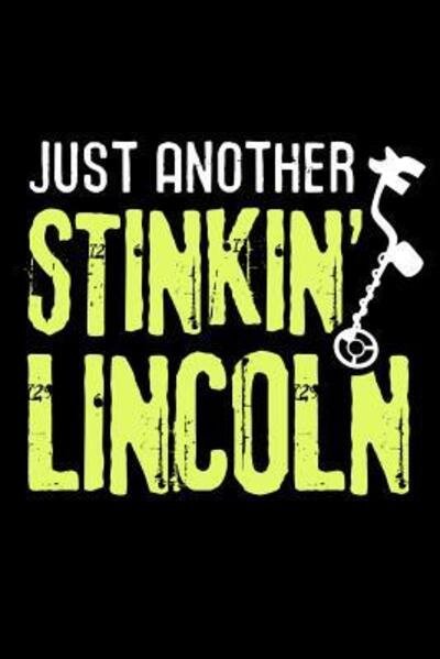 Cover for Metal Detecting Log Books · Just another Stinkin' Lincoln (Pocketbok) (2019)