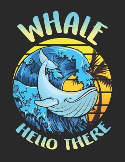 Whale Hello There - Jackrabbit Rituals - Books - Independently Published - 9781073744565 - June 13, 2019