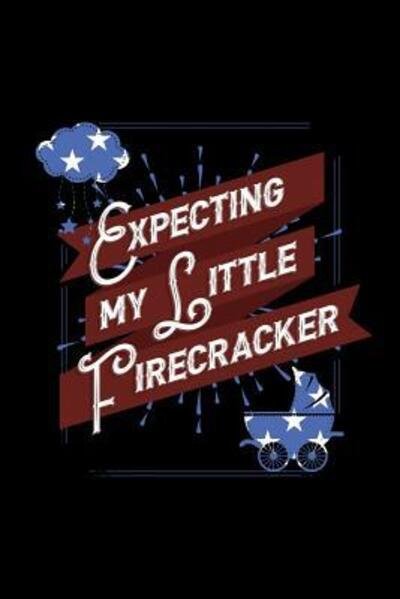 Cover for Next Design Publishing · Expecting My Little Firecracker (Paperback Book) (2019)