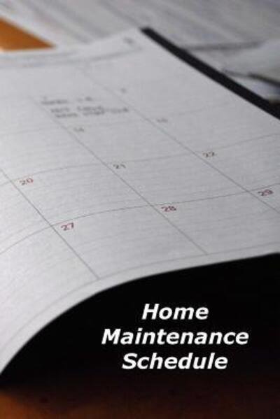Cover for Donald Johnson · Home Maintenance Schedule : A Homeowner's Notebook Organizer (Paperback Book) (2019)