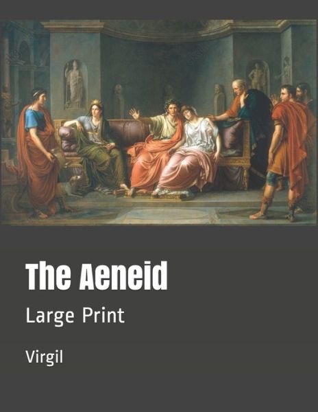 The Aeneid - Virgil - Books - Independently Published - 9781086010565 - July 31, 2019