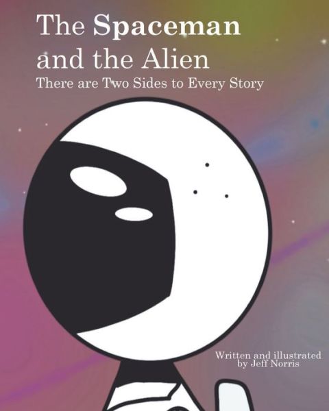 The Spaceman and the Alien - Jeff Norris - Books - Jeff Norris - 9781087969565 - June 21, 2021