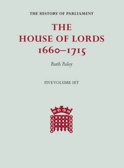 Cover for Ruth Paley · The House of Lords, 1660-1715 5 Volume Hardback Set (Book pack) (2016)