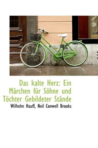 Cover for Wilhelm Hauff · Das Kalte Herz: Ein Märchen Für Söhne Und Töchter Gebildeter Stände (Hardcover Book) [German edition] (2009)