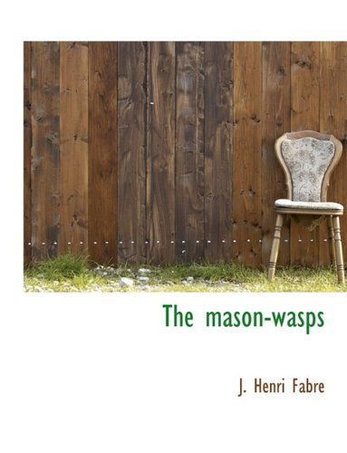 Cover for J. Henri Fabre · The Mason-wasps (Paperback Book) (2010)