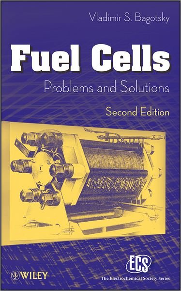 Cover for Bagotsky, Vladimir S. (Russian Academy of Sciences, retired) · Fuel Cells: Problems and Solutions - The ECS Series of Texts and Monographs (Hardcover Book) (2012)