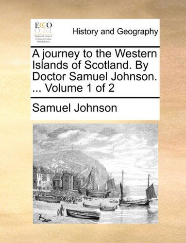 Cover for Samuel Johnson · A Journey to the Western Islands of Scotland. by Doctor Samuel Johnson. ...  Volume 1 of 2 (Paperback Book) (2010)