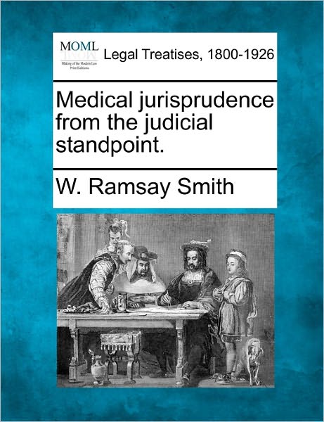 Cover for W Ramsay Smith · Medical Jurisprudence from the Judicial Standpoint. (Paperback Book) (2010)