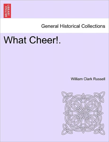 Cover for William Clark Russell · What Cheer!. (Paperback Book) (2011)