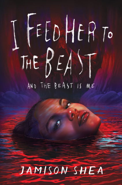 Cover for Jamison Shea · I Feed Her to the Beast and the Beast Is Me - I Feed Her to the Beast (Hardcover Book) (2023)