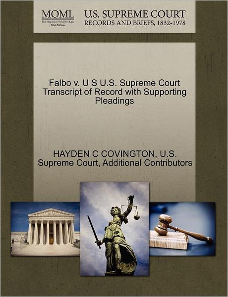 Cover for Hayden C Covington · Falbo V. U S U.s. Supreme Court Transcript of Record with Supporting Pleadings (Paperback Book) (2011)