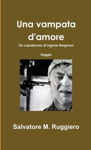 Cover for Salvatore M. Ruggiero · Una Vampata D'amore - Un Capolavoro Di Ingmar Bergman (Taschenbuch) (2013)