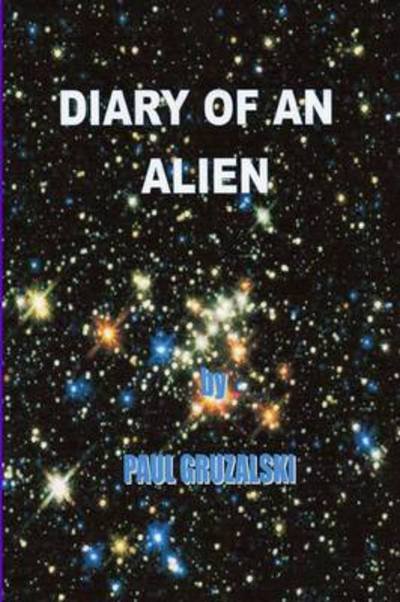 Cover for Paul Gruzalski · Diary of an Alien (Taschenbuch) (2006)