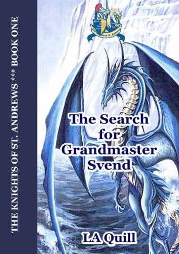 The Search for Grandmaster Svend (The Knights of St. Andrews) - La Quill - Książki - Tear Drop Books - 9781300882565 - 27 marca 2013