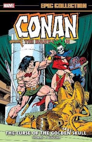 Conan The Barbarian Epic Collection: The Original Marvel Years - The Curse Of The Golden Skull - Roy Thomas - Books - Marvel Comics - 9781302929565 - July 27, 2021