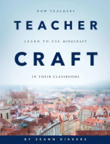 Cover for Et Al · Teachercraft: How Teachers Learn to Use Minecraft in Their Classrooms (Pocketbok) (2015)