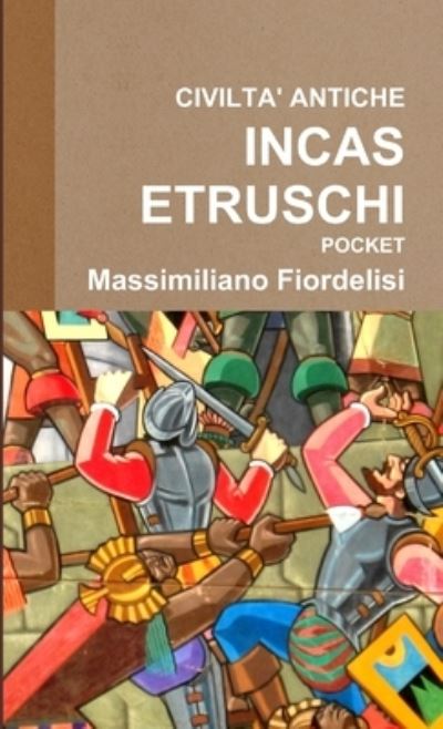 Cover for Massimiliano Fiordelisi · Civilta' Antiche Inca-Etruschi Pocket (Book) (2015)